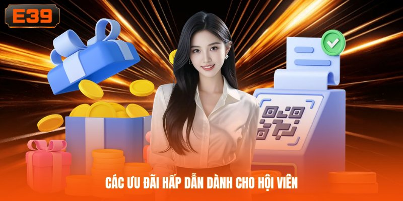 Các ưu đãi hấp dẫn dành cho hội viên