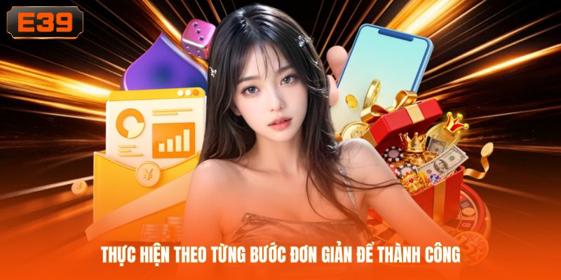 Thực hiện theo từng bước đơn giản để thành công Thực hiện theo từng bước đơn giản để thành công